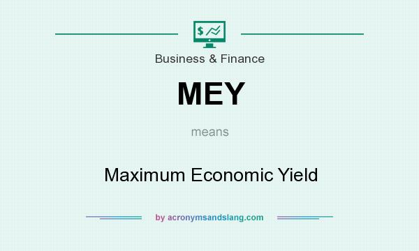 What does MEY mean? It stands for Maximum Economic Yield
