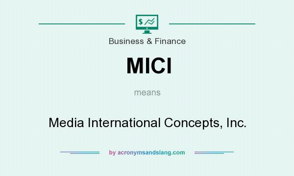 What does MICI mean? It stands for Media International Concepts, Inc.