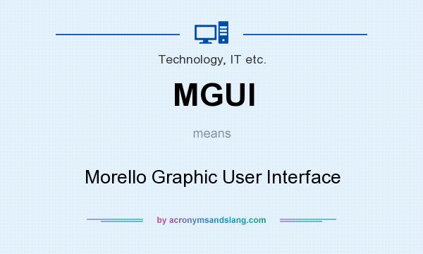 What does MGUI mean? It stands for Morello Graphic User Interface