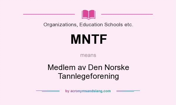 What does MNTF mean? It stands for Medlem av Den Norske Tannlegeforening