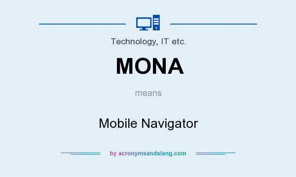 What does MONA mean? It stands for Mobile Navigator