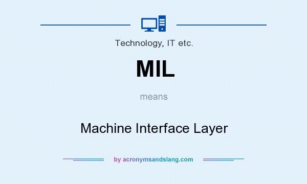 What does MIL mean? It stands for Machine Interface Layer