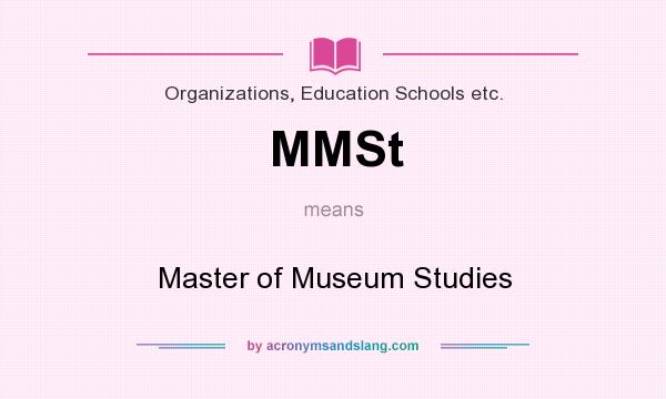 What does MMSt mean? It stands for Master of Museum Studies