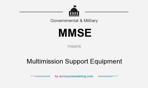 What does MMSE mean? It stands for Multimission Support Equipment
