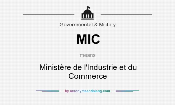 What does MIC mean? It stands for Ministère de l`Industrie et du Commerce