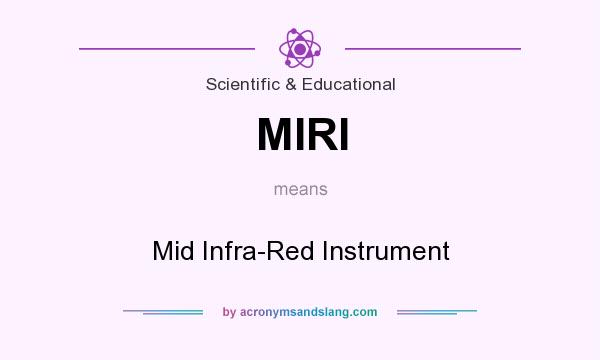 What does MIRI mean? It stands for Mid Infra-Red Instrument