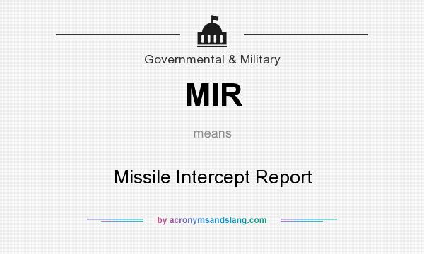 What does MIR mean? It stands for Missile Intercept Report