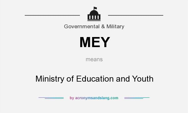 What does MEY mean? It stands for Ministry of Education and Youth