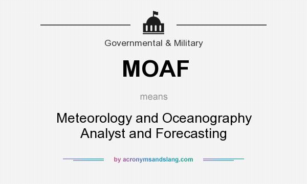What does MOAF mean? It stands for Meteorology and Oceanography Analyst and Forecasting