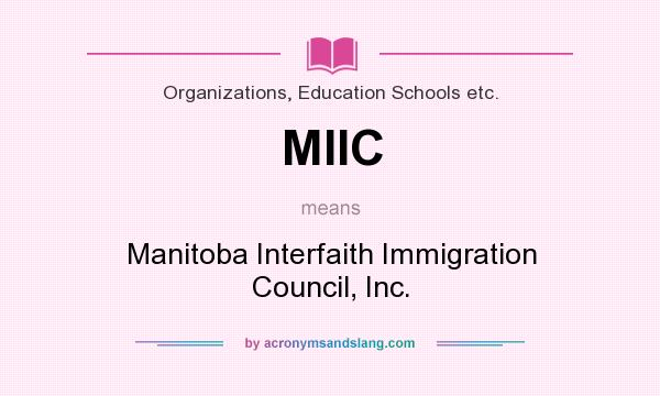 What does MIIC mean? It stands for Manitoba Interfaith Immigration Council, Inc.