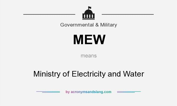 What does MEW mean? It stands for Ministry of Electricity and Water