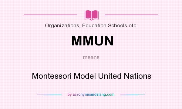 What does MMUN mean? It stands for Montessori Model United Nations