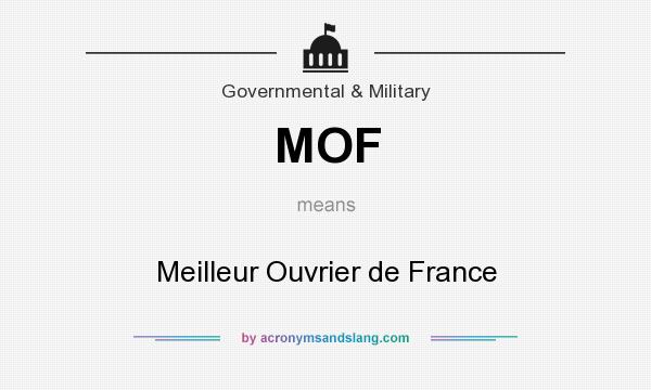 What does MOF mean? It stands for Meilleur Ouvrier de France