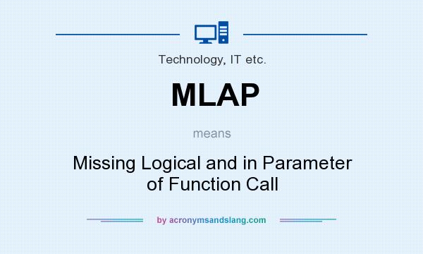 What does MLAP mean? It stands for Missing Logical and in Parameter of Function Call