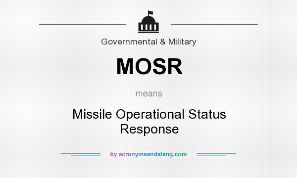 What does MOSR mean? It stands for Missile Operational Status Response