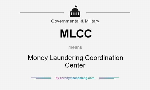 What does MLCC mean? It stands for Money Laundering Coordination Center