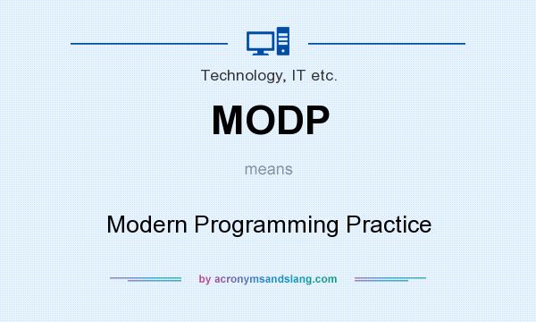What does MODP mean? It stands for Modern Programming Practice