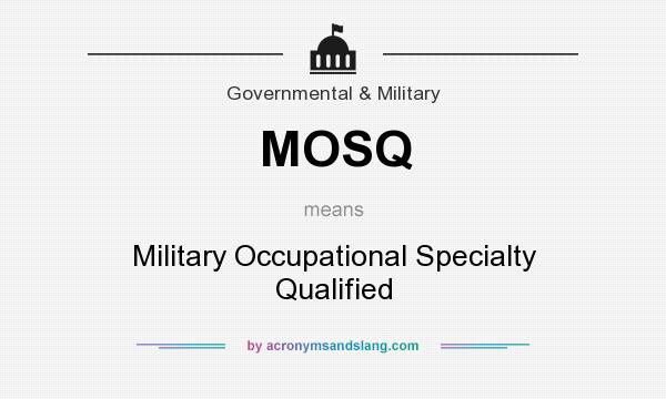 What does MOSQ mean? It stands for Military Occupational Specialty Qualified
