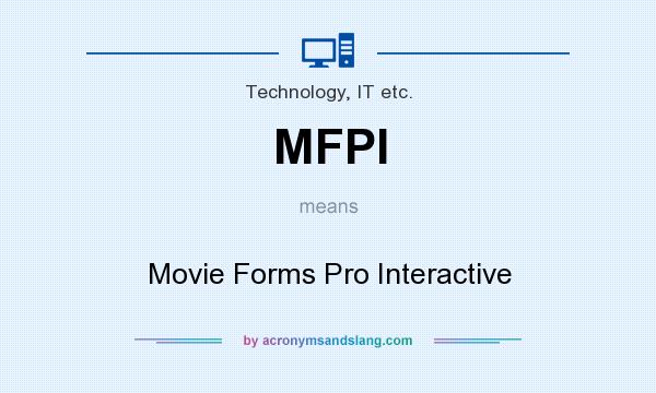 What does MFPI mean? It stands for Movie Forms Pro Interactive