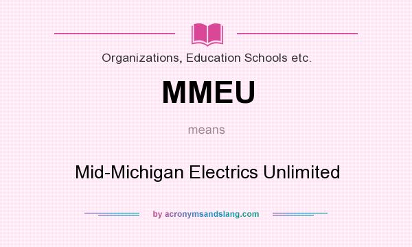 What does MMEU mean? It stands for Mid-Michigan Electrics Unlimited