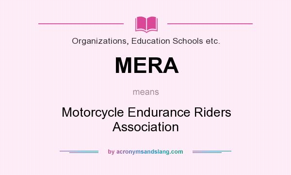 What does MERA mean? It stands for Motorcycle Endurance Riders Association