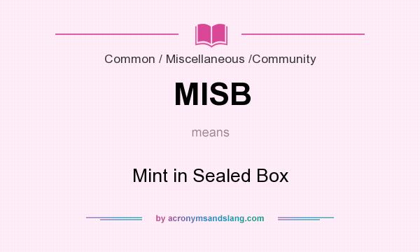 What does MISB mean? It stands for Mint in Sealed Box