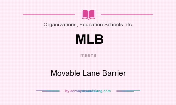 What does MLB mean? It stands for Movable Lane Barrier