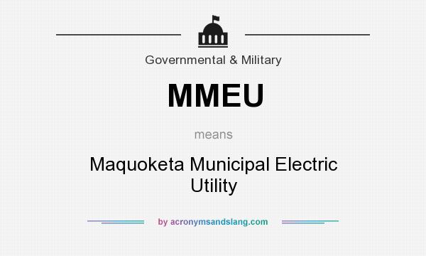 What does MMEU mean? It stands for Maquoketa Municipal Electric Utility