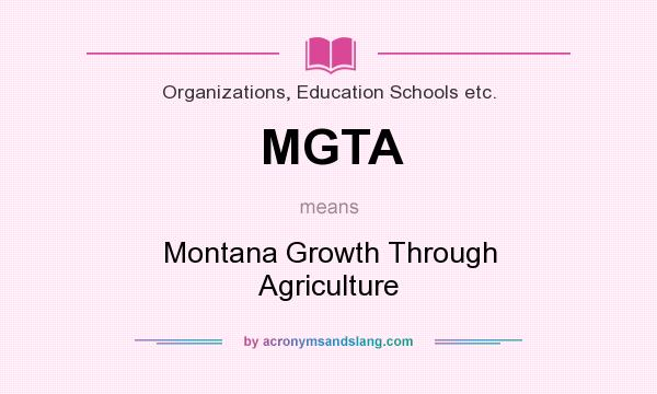 What does MGTA mean? It stands for Montana Growth Through Agriculture