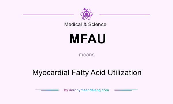 What does MFAU mean? It stands for Myocardial Fatty Acid Utilization