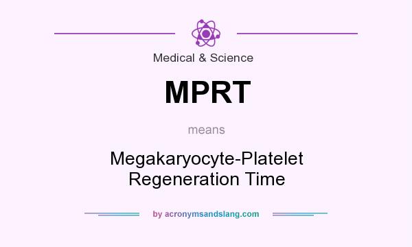 What does MPRT mean? It stands for Megakaryocyte-Platelet Regeneration Time