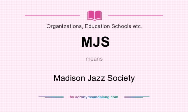What does MJS mean? It stands for Madison Jazz Society