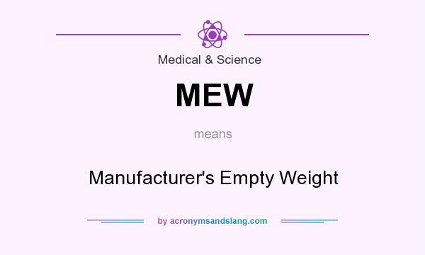 What does MEW mean? It stands for Manufacturer`s Empty Weight