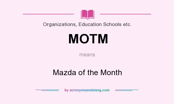 What does MOTM mean? It stands for Mazda of the Month