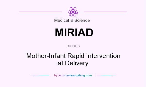 What does MIRIAD mean? It stands for Mother-Infant Rapid Intervention at Delivery