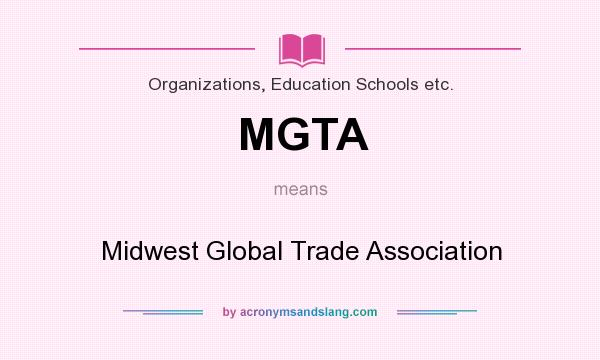 What does MGTA mean? It stands for Midwest Global Trade Association