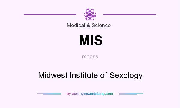 What does MIS mean? It stands for Midwest Institute of Sexology