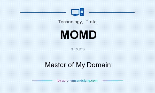 What does MOMD mean? It stands for Master of My Domain