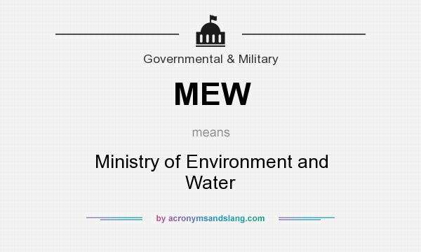 What does MEW mean? It stands for Ministry of Environment and Water