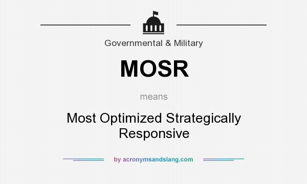What does MOSR mean? It stands for Most Optimized Strategically Responsive
