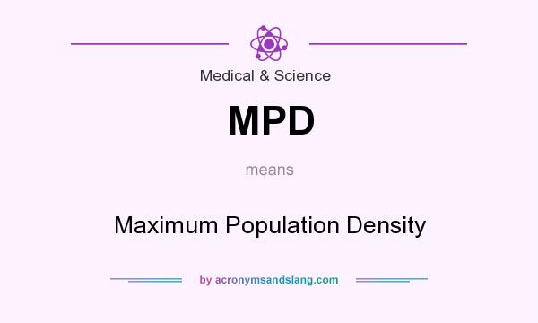 What does MPD mean? It stands for Maximum Population Density