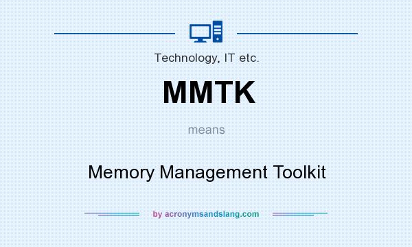 What does MMTK mean? It stands for Memory Management Toolkit