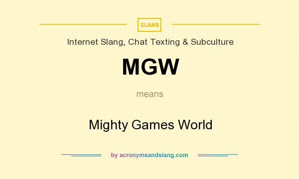 What does MGW mean? It stands for Mighty Games World