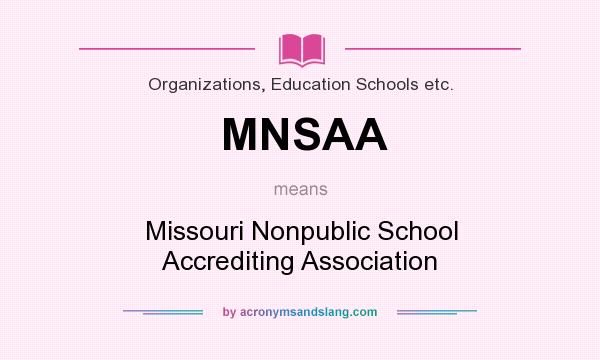 What does MNSAA mean? It stands for Missouri Nonpublic School Accrediting Association