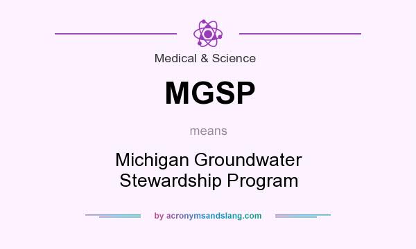 What does MGSP mean? It stands for Michigan Groundwater Stewardship Program
