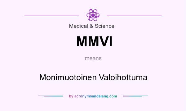 What does MMVI mean? It stands for Monimuotoinen Valoihottuma