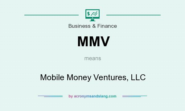 What does MMV mean? It stands for Mobile Money Ventures, LLC