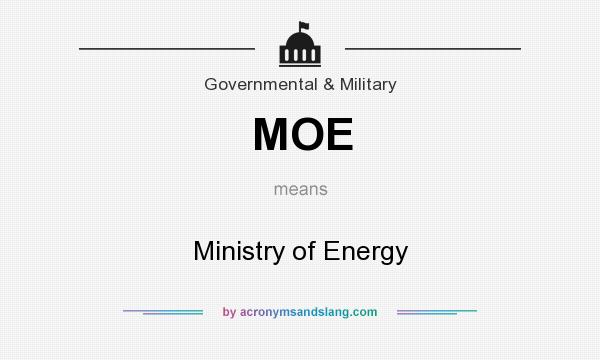 What does MOE mean? It stands for Ministry of Energy