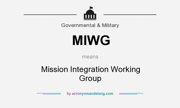 What does MIWG mean? It stands for Mission Integration Working Group
