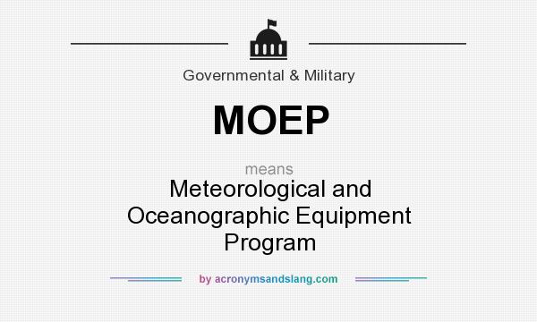 What does MOEP mean? It stands for Meteorological and Oceanographic Equipment Program